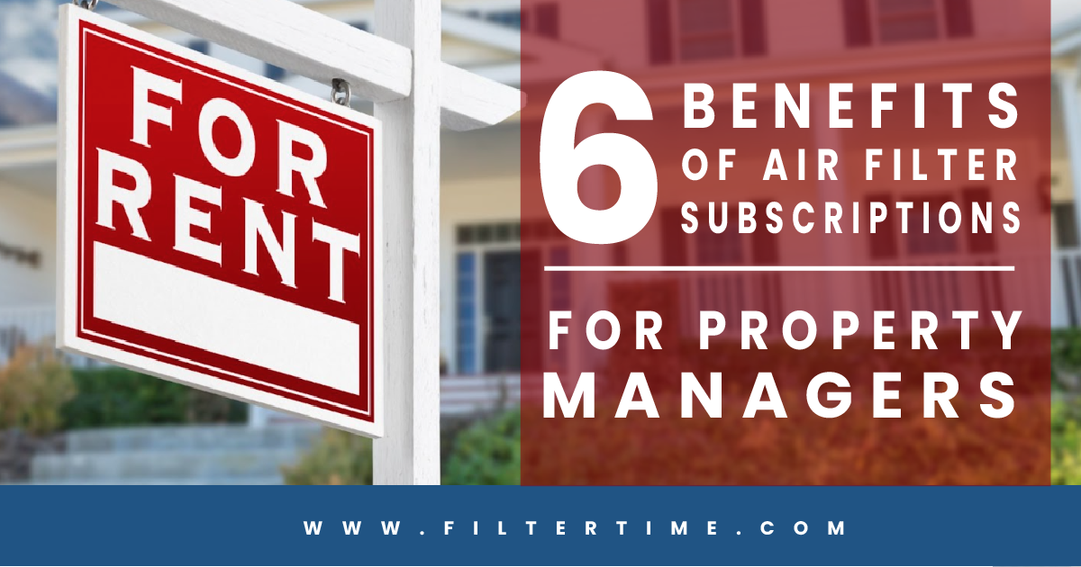 6 Benefits Of Air Filter Subscription For Property Managers FilterTime™
